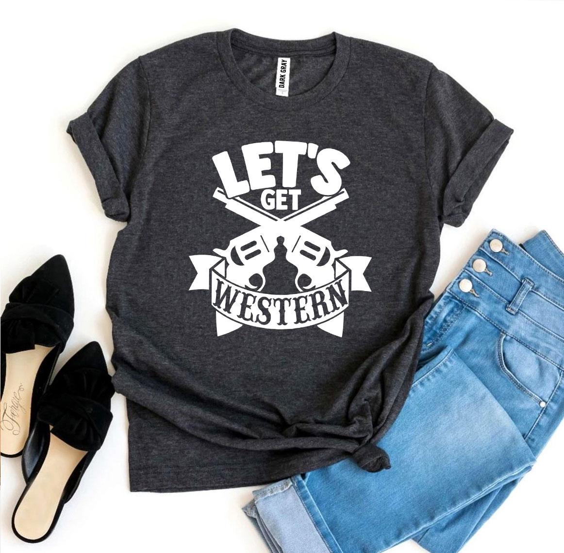Let's Get Western T-Shirt
