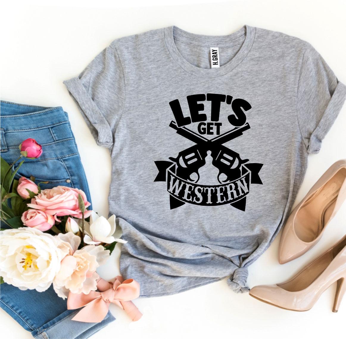 Let's Get Western T-Shirt